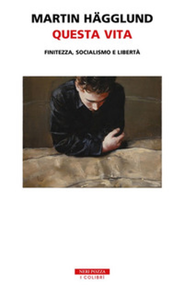 Questa vita. Finitezza, socialismo e libertà - Librerie.coop Questa vita. Finitezza, socialismo e libertà - Librerie.coop
