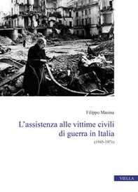 L'assistenza alle vittime civili di guerra in Italia. (1945-1971) - Librerie.coop