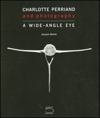 Charlotte Perriand and photography. A wide-angle eye - Librerie.coop Charlotte Perriand and photography. A wide-angle eye - Librerie.coop