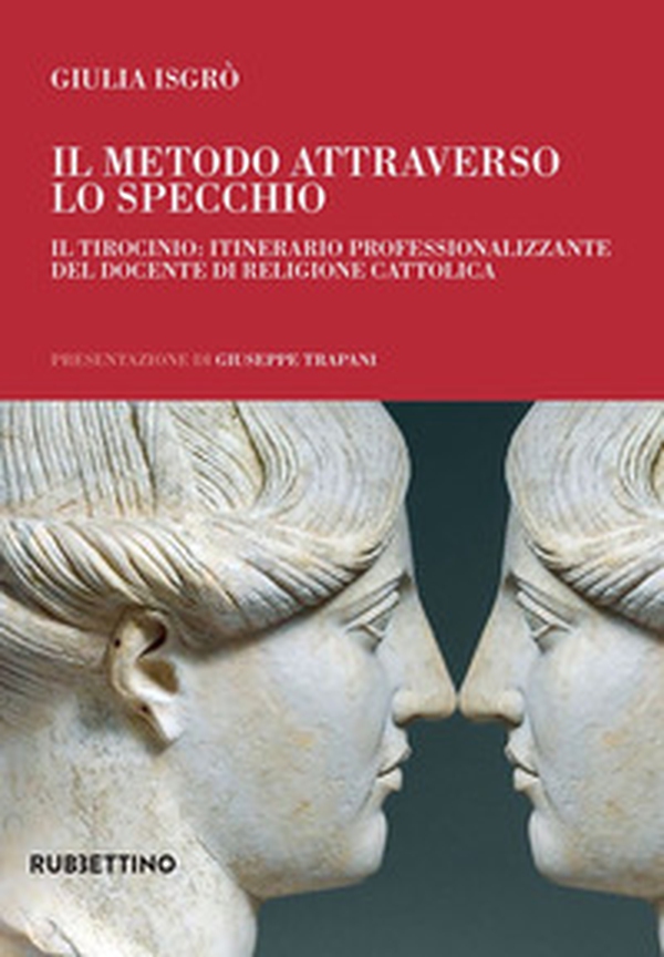 Il metodo attraverso lo specchio. Il tirocinio: itinerario professionalizzante del docente di religione cattolica - Librerie.coop Il metodo attraverso lo specchio. Il tirocinio: itinerario professionalizzante del docente di religione cattolica - Librerie.coop