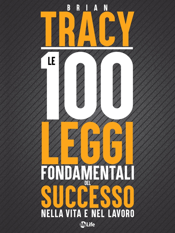 Le 100 Leggi Fondamentali del Successo nella Vita e nel Lavoro - Librerie.coop Le 100 Leggi Fondamentali del Successo nella Vita e nel Lavoro - Librerie.coop