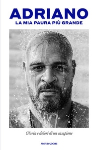 La mia paura più grande. Gloria e dolori di un campione - Librerie.coop