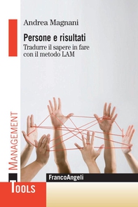 Persone e risultati. Tradurre il sapere in fare con il metodo LAM - Librerie.coop Persone e risultati. Tradurre il sapere in fare con il metodo LAM - Librerie.coop