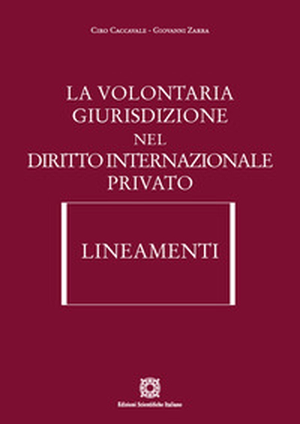 La volontaria giurisdizione nel diritto internazionale privato. Lineamenti - Librerie.coop La volontaria giurisdizione nel diritto internazionale privato. Lineamenti - Librerie.coop