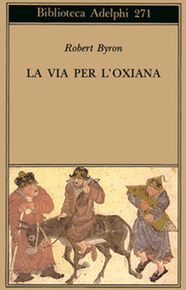 La via per l'Oxiana - Librerie.coop La via per l'Oxiana - Librerie.coop