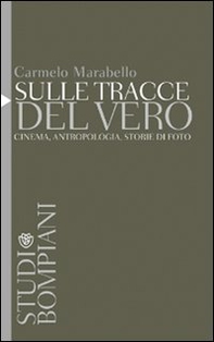 Sulle tracce del vero. Cinema, antropologia, storie di foto - Librerie.coop Sulle tracce del vero. Cinema, antropologia, storie di foto - Librerie.coop