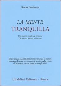 La mente tranquilla. Un nuovo modo di pensare. Un modo nuovo di vivere - Librerie.coop La mente tranquilla. Un nuovo modo di pensare. Un modo nuovo di vivere - Librerie.coop