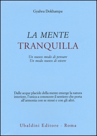 La mente tranquilla. Un nuovo modo di pensare. Un modo nuovo di vivere - Librerie.coop