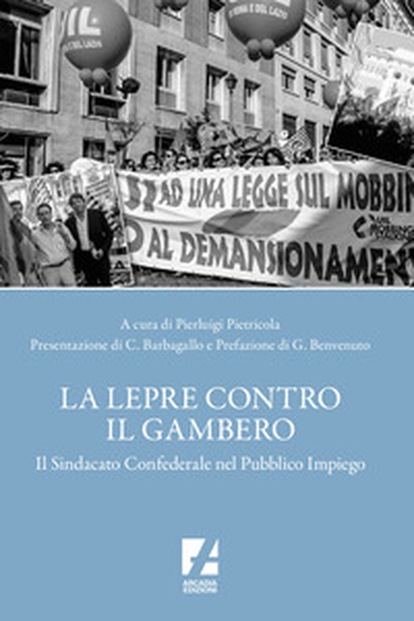 La lepre contro il gambero. Il sindacato confederale nel pubblico impiego - Librerie.coop La lepre contro il gambero. Il sindacato confederale nel pubblico impiego - Librerie.coop