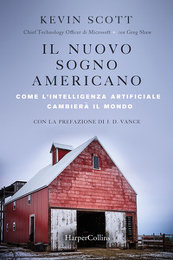 Il nuovo sogno americano. Come l'intelligenza artificiale cambierà il mondo - Librerie.coop Il nuovo sogno americano. Come l'intelligenza artificiale cambierà il mondo - Librerie.coop