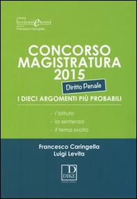 Concorso magistratura 2015. I dieci argomenti più probabili. Diritto penale - Librerie.coop Concorso magistratura 2015. I dieci argomenti più probabili. Diritto penale - Librerie.coop