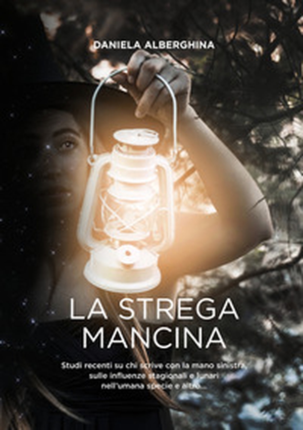 La strega mancina. Studi recenti su chi scrive con la mano sinistra, sulle influenze stagionali e lunari nell'umana specie e altro... - Librerie.coop La strega mancina. Studi recenti su chi scrive con la mano sinistra, sulle influenze stagionali e lunari nell'umana specie e altro... - Librerie.coop