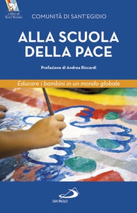 Alla scuola della pace. Educare i bambini in un mondo globale - Librerie.coop