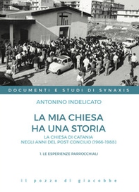 La mia chiesa ha una storia. La chiesa di Catania negli anni del post Concilio (1966-1988) - Vol. 1 - Librerie.coop