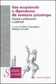 Uso occasionale e dipendenza da sostanze psicotrope. Pazienti e professionisti a confronto - Librerie.coop