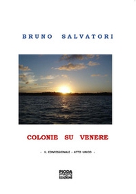 Colonie su Venere. Il confessionale. Atto unico - Librerie.coop
