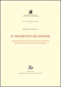 Il momento irlandese. L'Irlanda nella cultura politica francese tra Restauzione e Secondo impero - Librerie.coop