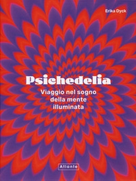 Psichedelia. Viaggio nel sogno della mente illuminata - Librerie.coop Psichedelia. Viaggio nel sogno della mente illuminata - Librerie.coop