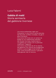 Gabbia di matti. Storia semiseria del gabbione livornese - Librerie.coop Gabbia di matti. Storia semiseria del gabbione livornese - Librerie.coop
