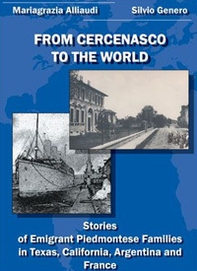 From Cercenasco to the World. Stories of Emigrant Piedmontese Families in Texas, California, Argentina and France - Librerie.coop