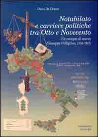 Notabilato e carriere politiche tra Otto e Novecento. Un esempio di scesa (Giuseppe Pellegrino, 1856-1931) - Librerie.coop Notabilato e carriere politiche tra Otto e Novecento. Un esempio di scesa (Giuseppe Pellegrino, 1856-1931) - Librerie.coop