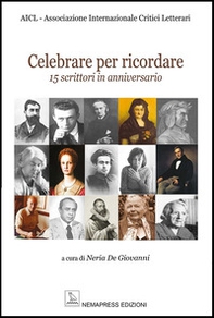 Celebrare per ricordare. 15 scrittori in anniversario - Librerie.coop Celebrare per ricordare. 15 scrittori in anniversario - Librerie.coop