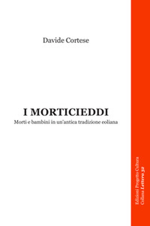 I morticieddi. Morti e bambini in un'antica tradizione eoliana - Librerie.coop I morticieddi. Morti e bambini in un'antica tradizione eoliana - Librerie.coop