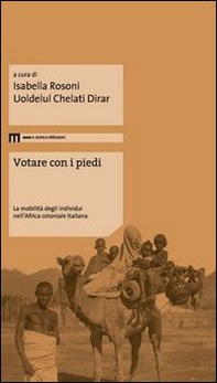 Votare con i piedi. La mobilità degli individui nell'Africa coloniale italiana - Librerie.coop