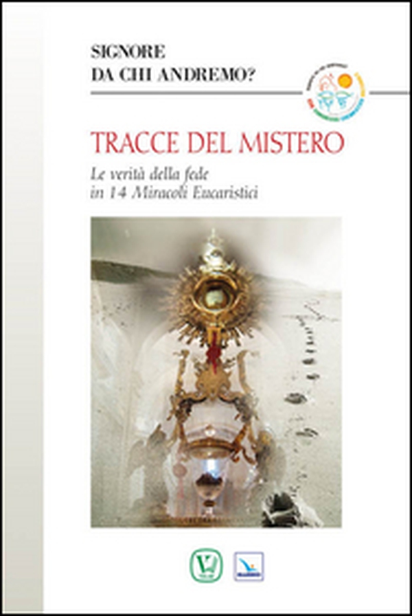 Tracce del mistero. Le verità della fede in 14 miracoli eucaristici - Librerie.coop Tracce del mistero. Le verità della fede in 14 miracoli eucaristici - Librerie.coop