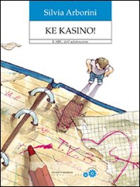 Ke kasino! L'ABC dell'adolescente - Librerie.coop