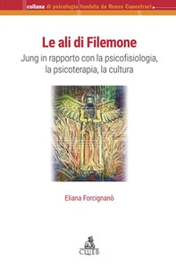 Le ali di Filemone. Jung in rapporto con la psicofisiologia, la psicoterapia, la cultura - Librerie.coop