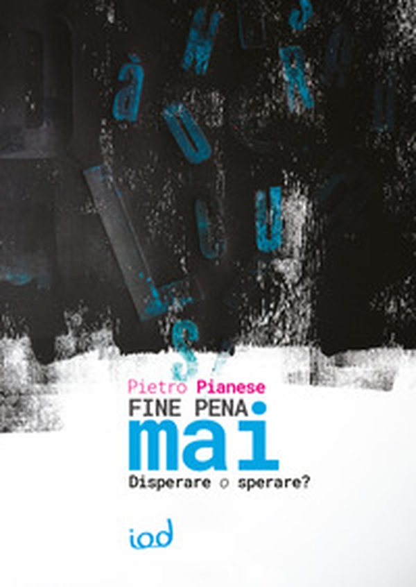 Fine pena mai. Disperare o sperare? - Librerie.coop Fine pena mai. Disperare o sperare? - Librerie.coop