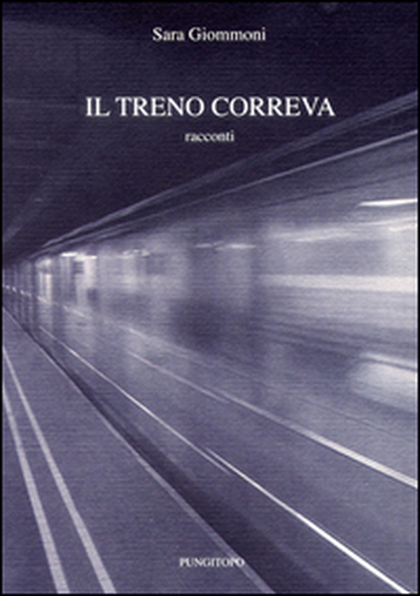 Il treno correva - Librerie.coop Il treno correva - Librerie.coop