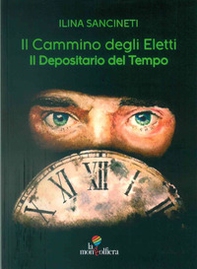 Il depositario del tempo. Il cammino degli eletti - Librerie.coop