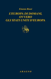 L'Europa di domani, ovvero gli Stati Uniti d'Europa - Librerie.coop