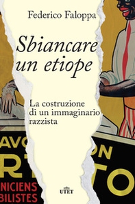 Sbiancare un etiope. La costruzione di un immaginario razzista - Librerie.coop Sbiancare un etiope. La costruzione di un immaginario razzista - Librerie.coop