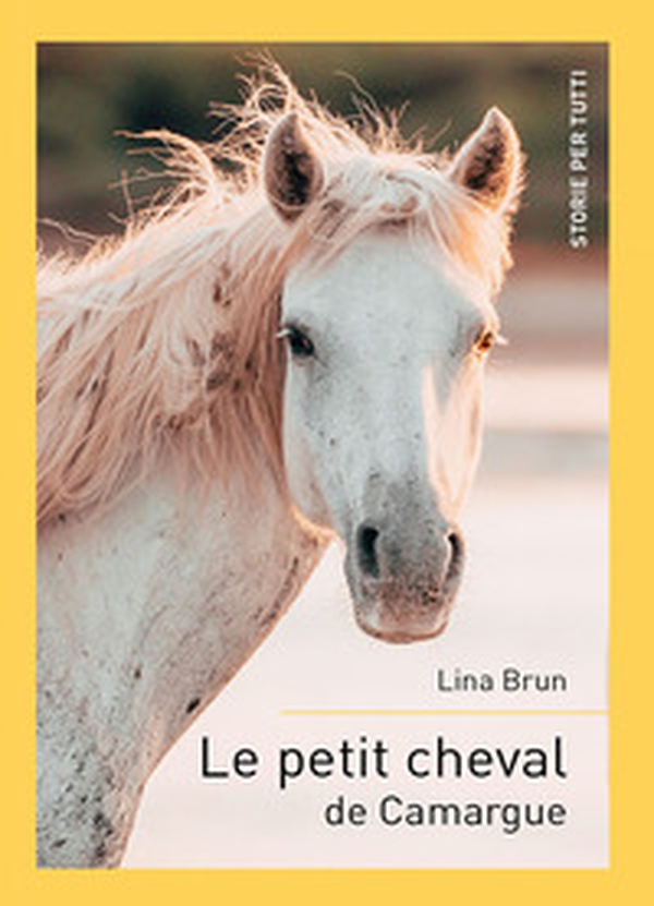 Le petit cheval de Camargue - Librerie.coop Le petit cheval de Camargue - Librerie.coop
