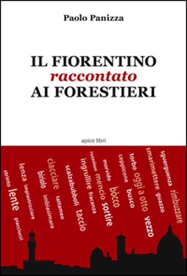 Il fiorentino raccontato ai forestieri - Librerie.coop Il fiorentino raccontato ai forestieri - Librerie.coop