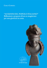 «Ai danni del popolo italiano». Riflessioni e proposte di un ex magistrato per una giustizia in coma - Librerie.coop «Ai danni del popolo italiano». Riflessioni e proposte di un ex magistrato per una giustizia in coma - Librerie.coop