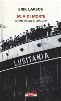 Scia di morte. L'ultimo viaggio della Lusitania - Librerie.coop
