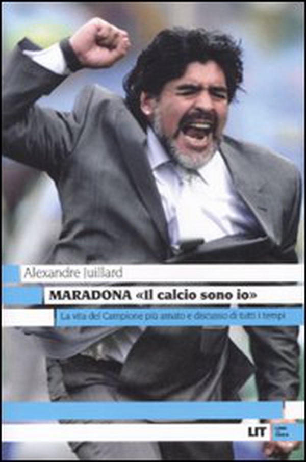 Maradona. «Il calcio sono io» - Librerie.coop Maradona. «Il calcio sono io» - Librerie.coop