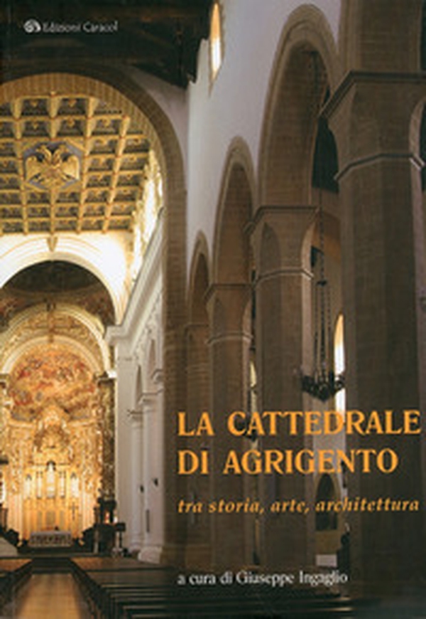 La cattedrale di Agrigento tra storia, arte, architettura - Librerie.coop La cattedrale di Agrigento tra storia, arte, architettura - Librerie.coop