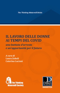 Il lavoro delle donne ai tempi del covid. Una battuta d'arresto e un'opportunità per il futuro - Librerie.coop