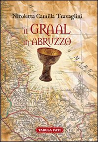 Il Graal in Abruzzo. La Cerca archeo-antropologica - Librerie.coop Il Graal in Abruzzo. La Cerca archeo-antropologica - Librerie.coop