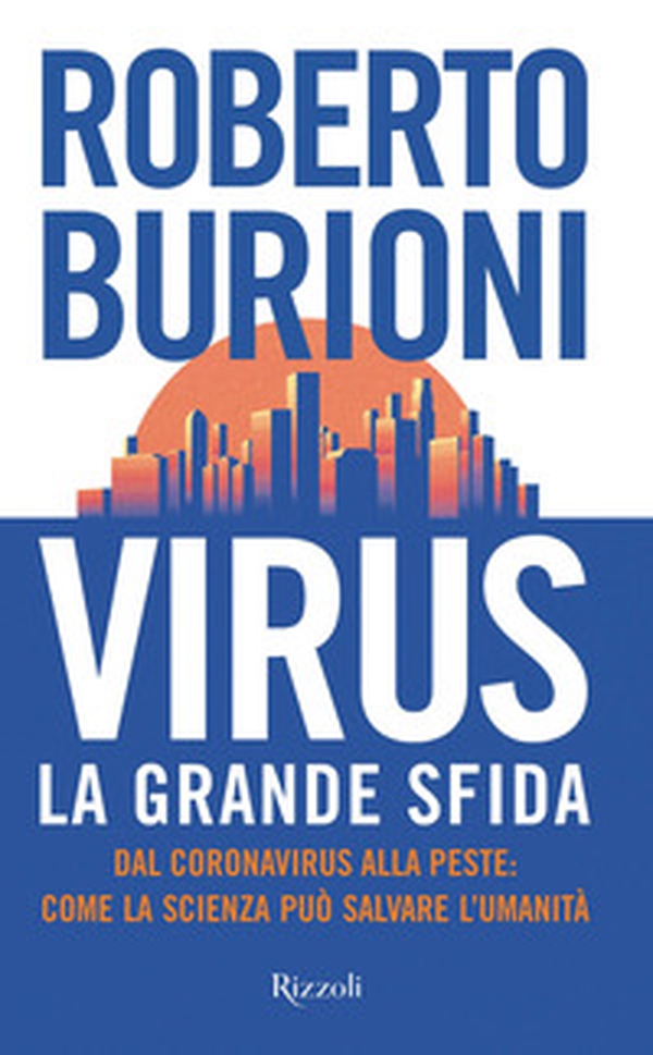 Virus, la grande sfida. Dal coronavirus alla peste: come la scienza può salvare l'umanità - Librerie.coop Virus, la grande sfida. Dal coronavirus alla peste: come la scienza può salvare l'umanità - Librerie.coop
