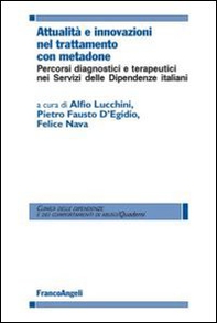 Attualità e innovazioni nel trattamento con metadone. Percorsi diagnostici e terapeutici nei Servizi delle dipendenze italiani - Librerie.coop