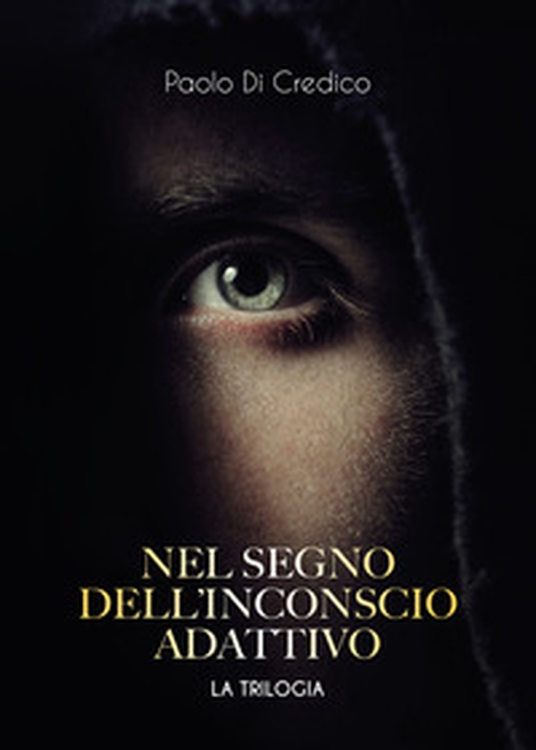 Nel segno dell'inconscio adattivo. La trilogia - Librerie.coop Nel segno dell'inconscio adattivo. La trilogia - Librerie.coop
