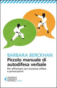 Piccolo manuale di autodifesa verbale. Per affrontare con sicurezza offese e provocazioni - Librerie.coop Piccolo manuale di autodifesa verbale. Per affrontare con sicurezza offese e provocazioni - Librerie.coop