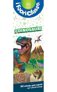 I dinosauri. I fuoriclasse - Librerie.coop