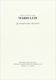 Mario Luzi. Quando sarò rinato? Atti annuali del Premio internazionale Mario Luzi 2010 - Librerie.coop